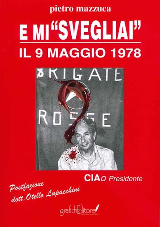 Dott. Pietro Mazzuca | E Mi 'Svegliai' il 9 maggio 1978 - Ciao Presidente - 2022